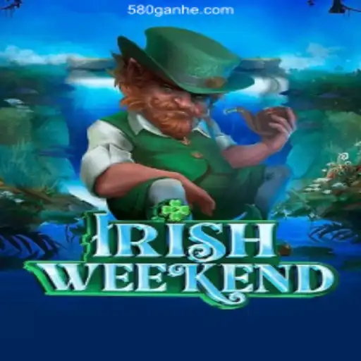 Exploring IrishWeekend: The Exciting New Game on 580.com Oficial